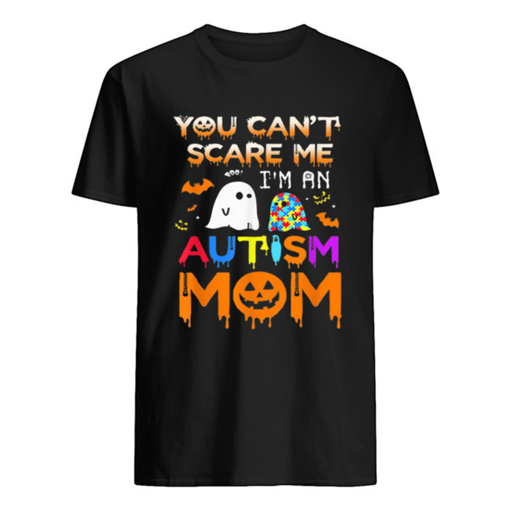 You Cant Scare Me Im An Autism Mom Ghost Awareness Funny Shirt
